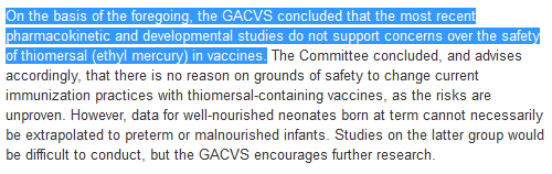 Highlighted text from WHO; 'On the basis of the foregoing, the GAGVS concluded that the most recent pharmacokinetic and developmental studies do not support concerns over the safety of thiomersal (ethyl mercury) in vaccines.'